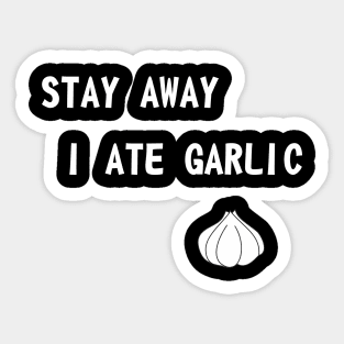 Stay away I ate garlic Sticker